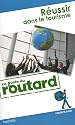 Guide du Routard réussir dans le tourisme