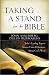 Book Taking a Stand for the Bible: Today's Leading Experts Answer Critical Questions About God's Word