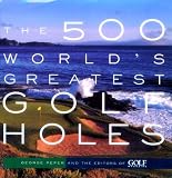 The 500 World's Greatest Golf Holes