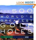 The 500 World's Greatest Golf Holes