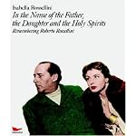 In the Name of the Father, The Daughter, And The Holy Sprirts: Remembering Roberto Rossellini book cover