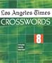 Los Angeles Times Crosswords 8: 72 Puzzles from the Daily Paper