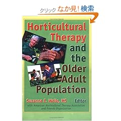 【クリックでお店のこの商品のページへ】Horticultural Therapy and the Older Adult Population (Monograph Published Simultaneously As Activities, Adaptation & Aging , Vol 22, No 1-3): Suzanne Wells: 洋書