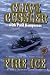 Used : Fire Ice: A Novel from the NUMA Files