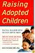 Raising Adopted Children, Revised Edition: Practical Reassuring Advice for Every Adoptive Parent