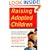 Raising Adopted Children, Revised Edition: Practical Reassuring Advice for Every Adoptive Parent