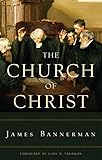 The church of Christ : a treatise on the nature, powers, ordinances, discipline, and government of the Christian Church