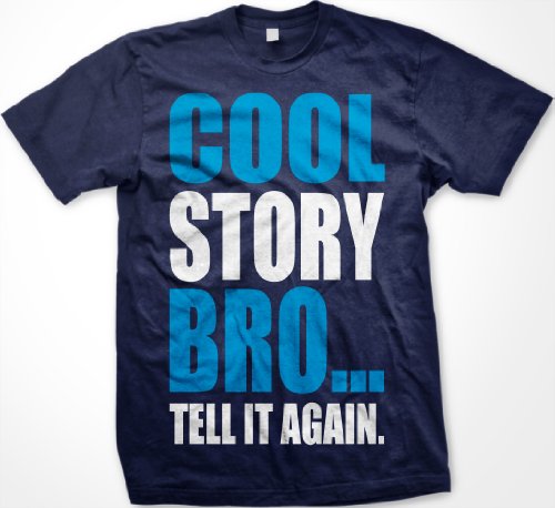 Cool Story Bro… Tell It Again. Mens Guido T-shirt, Big and Bold Funny Statements Tee Shirt,  Navy