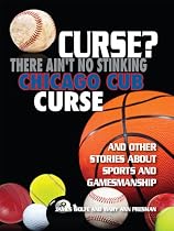 Click to Download Free Kindle Book -> Curse? There Ain't No Stinking Chicago Cubs Curse