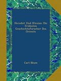 Herodot Und Ktesias: Die Fr�hsten Geschichtsforscher Des Orients - Carl Blum
