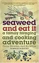 Seaweed and Eat It: A Family Foraging and Cooking Adventure