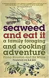 Seaweed and Eat It: A Family Foraging and Cooking Adventure
