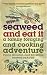 Seaweed and Eat it: A Family Foraging and Cooking Adventure