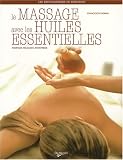 Livres Massages - Le massage avec les huiles essentielles