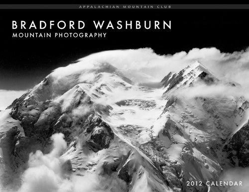 Bradford Washburn: Mountain Photography 2012 Calendar