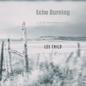 Echo Burning: Jack Reacher, Book 5 (Unabridged)