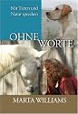 Ohne Worte: Mit Tieren und Natur sprechen