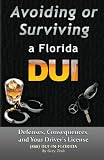 Avoiding or Surviving a Florida DUI: Defenses, Your license, and Consequences 51AAj1wqvXL. SL160 Avoiding or Surviving a Florida DUI: Defenses, Your license, and Consequences