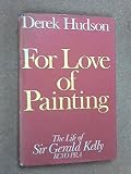 For love of painting : the life of Sir Gerald Kelly, KCVO, PRA