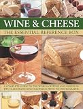 Wine and Cheese: The Essential Reference Box: A Complete Guide to the World of Wine and Cheese in Two Illustrated Encyclopedias with 900 Photographs