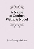 A Name to Conjure With: A Novel