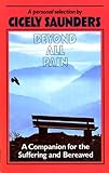 Beyond all pain : a companion for the suffering and bereaved