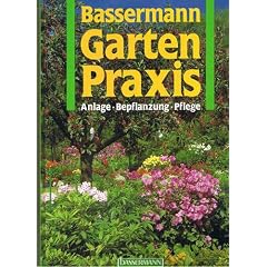 Bassermann-Gartenpraxis : Anlage, Bepflanzung, Pflege.