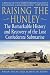 Raising the Hunley: The Remarkable History and Recovery of the Lost Confederate Submarine (American Civil War)