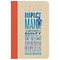 No Impact Man (The Adventures of a Guilty Liberal Who Attempts to Save the Planet, and the Discoveries He Makes About Himself and Our Way of Life in the Process) (Hardcover)