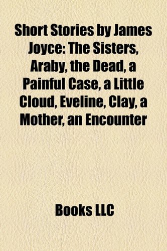 Short Stories by James Joyce: The Sisters, Araby