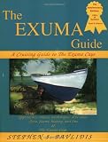 The Exuma Guide: A Cruising Guide to the Exuma Cays : Approaches, Routes, Anchorages, Dive Sights, Flora, Fauna, History, and Lore of the Exuma Cays