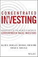 Concentrated Investing: Strategies of the World's Greatest Concentrated Value Investors