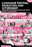 Language testing, migration, and citizenship : cross-national perspectives on integration regimes