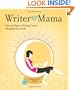 Writer Mama: How to Raise a Writing Career Alongside Your Kids