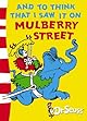 And To Think That I Saw It On Mulberry Street