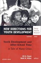 Youth Development and After-School Time: A Tale of Many Cities: New Directions for Youth Development, No. 94