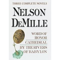 Nelson DeMille: Three Complete Novels: Word of Honor; Cathedral; By the Rivers of Babylon