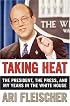 Taking Heat : The President, the Press, and My Years in the White House