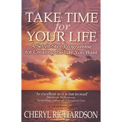 Take Time for Your Life: A Seven-step Programme for Creating the Life You Want