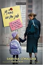 Moms on the Job: 7 Secrets for Success at Home and Work