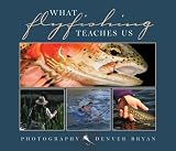  : What Fly Fishing Teaches Us