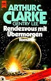 Rendezvous mit &uuml;bermorgen - Roman. - Arthur C. Clarke, Gentry Lee