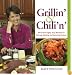 Grillin' and Chili'n: Eighty Easy Recipes for Venison to Sizzle, Smoke, and Simmer