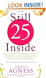 Still 25 Inside: 8 steps to feeling happy, healthy and fulfilled - whatever your age