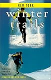 Winter Trails New York: The Best Cross-Country Ski & Snowshoe Trails (Winter Trails Series)