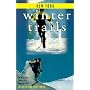 Winter Trails New York: The Best Cross-Country Ski & Snowshoe Trails (Winter Trails Series)