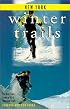 Winter Trails New York: The Best Cross-Country Ski & Snowshoe Trails (Winter Trails Series)