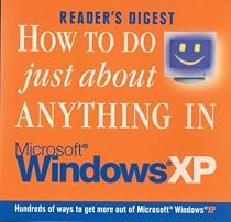 How to Do Just about Anything in Windows Xp (Readers Digest)