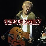 Spear of Destiny - In Concert/Do You Believe in the Westworld