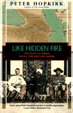 Like Hidden Fire: The Plot to Bring Down the British Empire